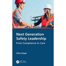 (영문도서)Next Generation Safety Leadership: From Compliance to Care Paperback, CRC Press, English, 9780367509569