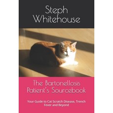 (영문도서) The Bartonellosis Patient's Sourcebook: Your Guide to Cat Scratch Disease Tren... Paperback, Independently Published, English, 9798302789921
