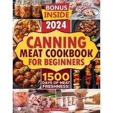 (영문도서) Canning Meat Cookbook for Beginners: Unlock Expert Techniques for Safe Meat Preservation. Div... Paperback, Independently Published, English, 9798872703990