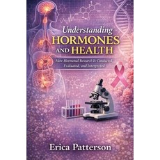 (영문도서)Understanding Hormones and Health: How Hormonal Research is Conducted Evaluated... Paperback, Independently Published, English, 9798245173405