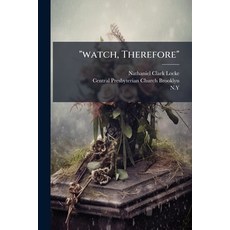 (영문도서)"watch Therefore": A Discourse Occasioned By The Death Of Mrs. Margaretta Will... Paperback, Nabu Press, English, 9781248825235 Nabu Press, English, 9781248825235