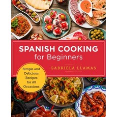 (영문도서) Spanish Cooking for Beginners: Simple and Delicious Recipes for All Occasions Paperback, New Shoe Press, English, 9780760379585