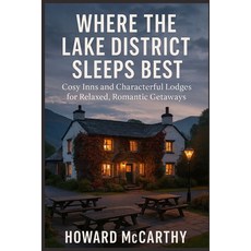 (영문도서)Where the Lake District Sleeps Best: Cosy Inns and Characterful Lodges for Relax... Paperback, Independently Published, English, 9798244415131