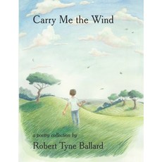 (영문도서)Carry Me the Wind Paperback, Kindle Direct Publishing, English, 9798999303509