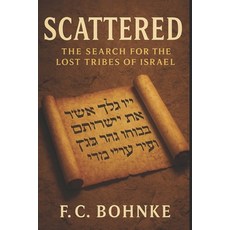 (영문도서)Scattered: The Search for the Lost Tribes of Israel Paperback, Independently Published, English, 9798292881025