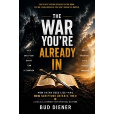 (영문도서)The War You're Already In: How Satan Use Lies and How Scripture Defeats Them Paperback