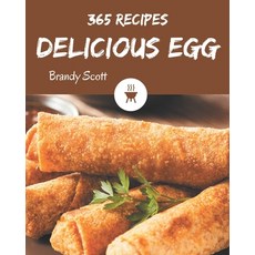 365 Delicious Egg Recipes: Explore Egg Cookbook NOW! Paperback, Independently Published