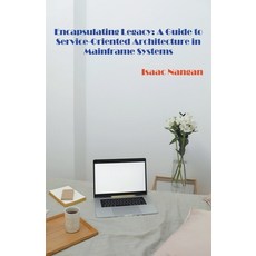 (영문도서) Encapsulating Legacy: A Guide to Service-Oriented Architecture in Mainframe Systems Paperback, Isaac Nangan, English, 9789815194340