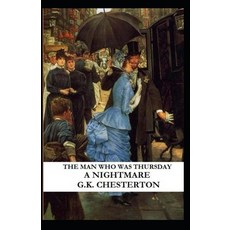 The Man Who Was Thursday: a Nightmare Illustrated Paperback, Independently Published, English, 9798694677714