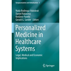 Personalized Medicine in Healthcare Systems: Legal Medical and Economic Implications Paperback, Springer