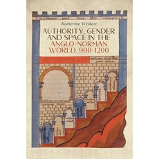 (영문도서) Authority Gender and Space in the Anglo-Norman World 900-1200 Paperback, Boydell Press, English, 9781837651641