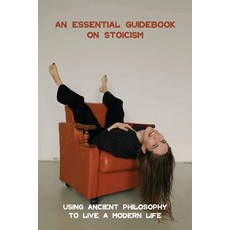 An Essential Guidebook On Stoicism: Using Ancient Philosophy To Live A Modern Life: Stoicism Book Paperback, Independently Published, English, 9798720259655