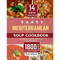 (영문도서) Tasty MEDITERRANEAN Soup Cookbook: The Complete Easy Quick and Delicious Stew Chowder Chili ... Paperback, Independently Published, English, 9798872682547