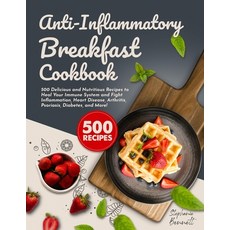 Anti-Inflammatory Breakfast Cookbook: 500 Delicious and Nutritious Recipes to Heal Your Immune Syste... Paperback, Independently Published, English, 9798576052288