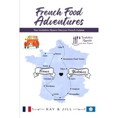 (영문도서) French Food Adventures: Two Yorkshire Sisters Discover French Cuisine Paperback, Woodbridge Publishers, English, 9781917184991