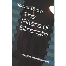 (영문도서)The Pillars of Strength: A Story of Loss Responsibility and Survival Paperback, Rushayne Stewart, English, 9798994068830