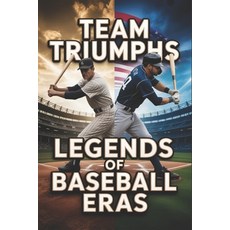 (영문도서)Team Triumphs: Legends of Baseball Eras Paperback, Independently Published, English, 9798198991477