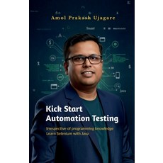 (영문도서)Kick Start Automation Testing: Irrespective of programming knowledge Learn Selen... Paperback, Notion Press, English, 9798902075615
