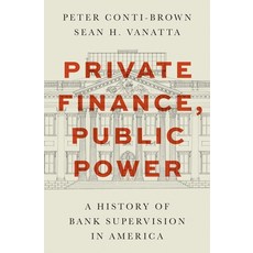 (영문도서) Private Finance Public Power: A History of Bank Supervision in America Hardcover, Princeton University Press, English, 9780691232829