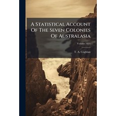 (영문도서)A Statistical Account Of The Seven Colonies Of Australasia; Volume 1893 Paperback, Nabu Press, English, 9781179040615