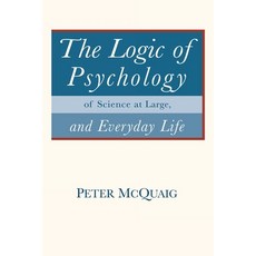(영문도서)The Logic of Psychology: of Science at Large and Everyday Life Paperback, Tellwell Talent, English, 9781779625847
