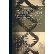 (영문도서) Problems in Eugenics. Papers Communicated to the First International Eugenics Congress Held a... Paperback, Legare Street Press, English, 9781022216198