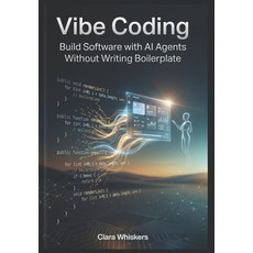 (영문도서)Vibe Coding Build Software with AI Agents Without Writing Boilerplate Paperback, Independently Published, English, 9798196204975