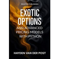 (영문도서)Exotic Options and Advanced Pricing Models with Python: Beyond Black-Scholes: Ba... Paperback, Independently Published, English, 9798268329148
