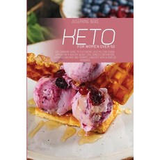 (영문도서) Keto For Women Over 50: Life-Changing Guide To A Ketogenic Lifestyle For Senior Women For A H... Paperback, Josephine Berg, English, 9781802734058