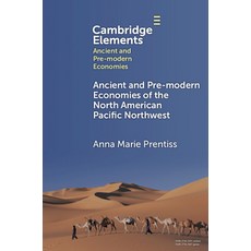 (영문도서) Ancient and Pre-Modern Economies of the North American Pacific Northwest Paperback, Cambridge University Press, English, 9781009343466