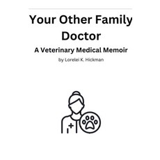 (영문도서) Your Other Family Doctor: A Veterinary Medical Memoir Paperback, Lorelei Hickman, English, 9798224857968