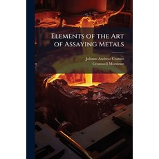 (영문도서)Elements of the Art of Assaying Metals Paperback, Nabu Press, English, 9781144775450