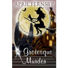 (영문도서) A Grotesque Murder Paperback, April Fernsby, English, 9781393017769