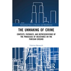 (영문도서) The Unmaking of Crime: Contexts Pathways and Representations of the Processes... Hardcover, Routledge, English, 9781032457321