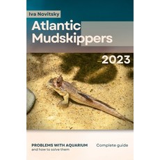 (영문도서) Atlantic Mudskippers: Problems with aquarium and how to solve them Paperback, Independently Published, English, 9798864721575