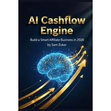 (영문도서)AI Cashflow Engine: Build a Smart Affiliate Business in 2026 Paperback, Independently Published, English, 9798243438117