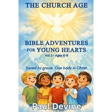 (영문도서)Bible Adventures for Young Hearts (Vol 3): The Church Age Paperback, Paul Devine, English, 9798295497070