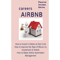 (영문도서) Airbnb careers: How to Invest in Airbnb at Zero Cost How to Improve the Rate of... Paperback, Independently Published, English, 9781693703706