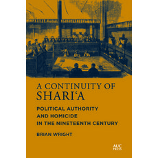 (영문도서) A Continuity of Shari'a: Political Authority and Homicide in the Nineteenth Century Hardcover, American University in Cair..., English, 9781649032621