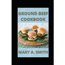(영문도서) Ground Beef Cookbook: Classic and Delicious Meals Paperback, Independently Published, English, 9798845683267