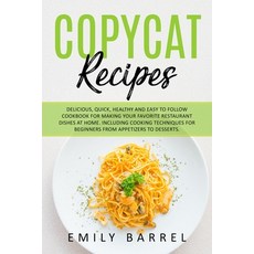 Copycat Recipes: Delicious Quick Healthy and Easy to Follow Cookbook For Making Your Favorite Rest... Paperback, Chef Mastery Distribution, English, 9781802176667