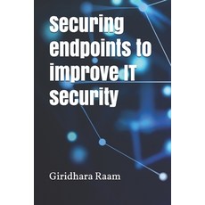 (영문도서) Securing endpoints to improve IT security Paperback, Independently Published, English, 9781980863625
