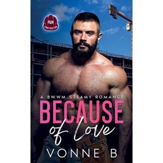 (영문도서)Because of Love: P&M Construction: A Steamy BWWM Secret Admirer Romance Paperback, Independently Published, English, 9798244157901