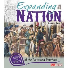 (영문도서) Expanding a Nation: Causes and Effects of the Louisiana Purchase Paperback, Capstone Press, English, 9781476534022