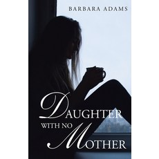 (영문도서)Daughter with No Mother Paperback, Balboa Press Au, English, 9798765205297
