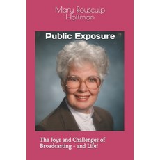 (英文圖書)Public Exposure: The Joys and Challenges of Broadcasting - and Life! 平裝版, Independently Published, 英文