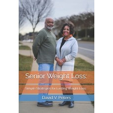 (영문도서)Senior Weight Loss: Simple Strategies for Lasting Weight Loss Paperback, Independently Published, English, 9798244931389
