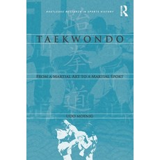 (영문도서) Taekwondo: From a Martial Art to a Martial Sport Paperback, Routledge, English, 9781138701458