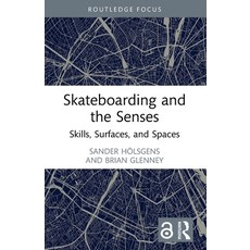 (영문도서)Skateboarding and the Senses: Skills Surfaces and Spaces Paperback, Routledge, English, 9781032839790