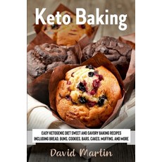 (영문도서) Keto Baking: Easy Keto Diet Sweet and Savory Baking Recipes including Bread Buns Cookies Bars Ca... Paperback, Independently Published, English, 9798699407804